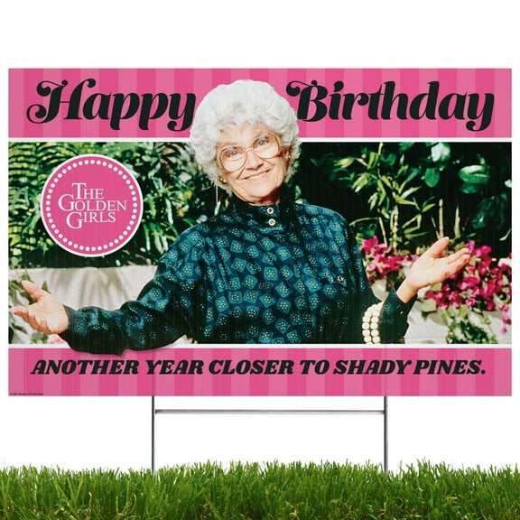 Prime Party Golden Girls Another Year Closer to Shady Pines Yard Sign, Reusable Outdoor Decor – 15" x 20.5"
