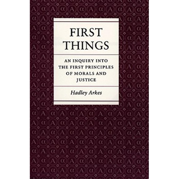 Pre-Owned First Things: An Inquiry Into the First Principles of Morals and Justice (Paperback) 069102247X 9780691022475