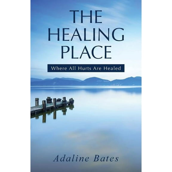 Healing Place : Where All Hurts Are Healed