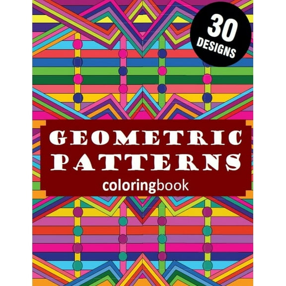 30 Designs Geometric Patterns Coloringbook: Fun Coloring Therapy For Relaxation