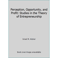 thumbnail image 1 of Pre-Owned Perception, Opportunity, and Profit: Studies in the Theory of Entrepreneurship (Paperback) 0226437744 9780226437743, 1 of 1