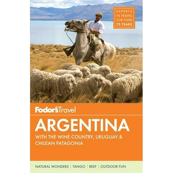 Pre-Owned Fodor's Argentina: with the Wine Country, Uruguay & Chilean Patagonia (Full-color Travel Guide) (Paperback) 0804142858 9780804142854