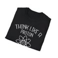 thumbnail image 4 of Think Like A Proton Be Positive Humor Tee, 4 of 4