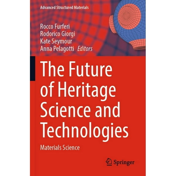 Advanced Structured Materials The Future of Heritage Science and Technologies: Materials Science, Book 179, (Paperback)