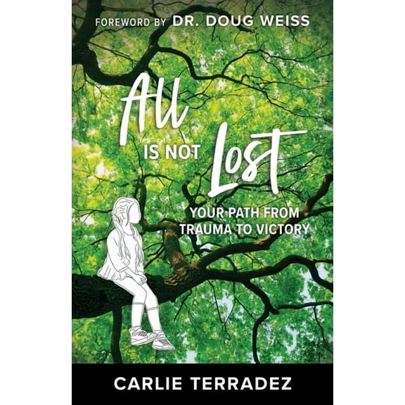 All Is Not Lost: Your Path from Trauma to Victory, (Paperback)