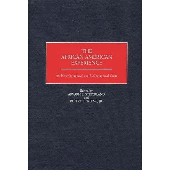 The African American Experience: An Historiographical and Bibliographical Guide, (Hardcover)