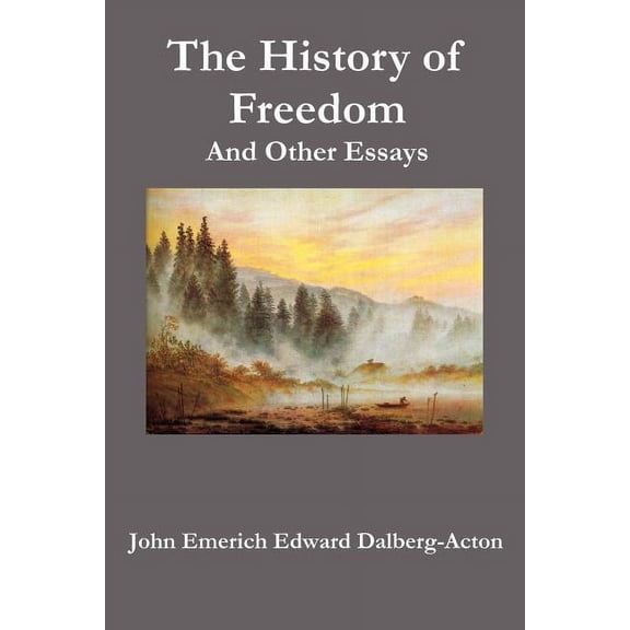 The History of Freedom. and Other Essays, (Paperback)