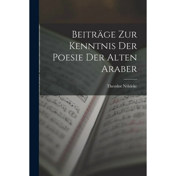 Beiträge Zur Kenntnis Der Poesie Der Alten Araber (Paperback)