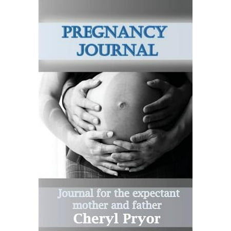 Pregnancy Journal : Journal for the Expectant Mother and