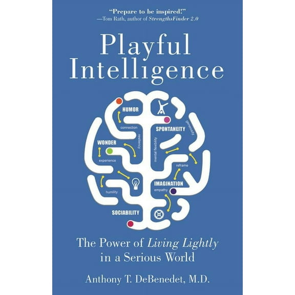 Playful Intelligence: The Power of Living Lightly in a Serious World, (Paperback)