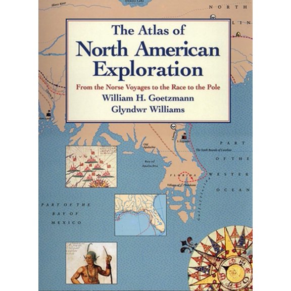 Pre-Owned The Atlas of North American Exploration: From the Norse Voyages to the Race to the Pole, (Paperback)