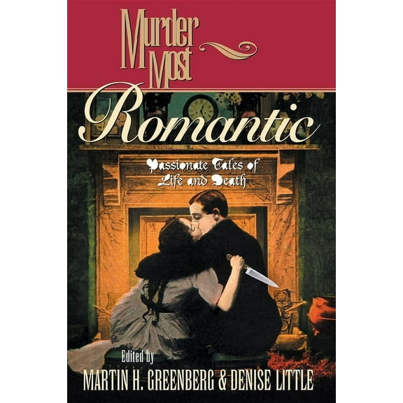 Murder Most Romantic: Passionate Tales of Life and Death, (Paperback)