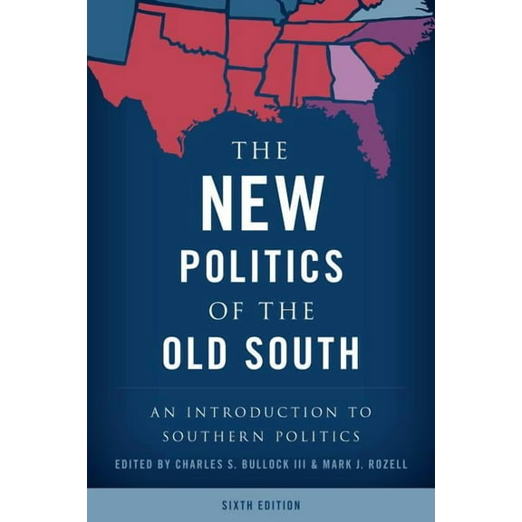 The New Politics of the Old South: An Introduction to Southern Politics