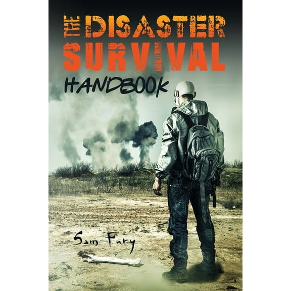 Escape, Evasion, and Survival The Disaster Survival Handbook: The Disaster Preparedness Handbook for Man-Made and Natural Disasters, Book 7, (Paperback)