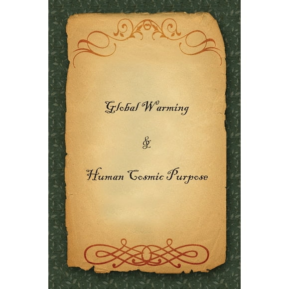 Global Warming & Human Cosmic Purpose (Paperback)