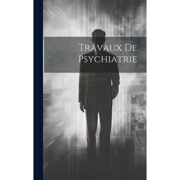 Travaux De Psychiatrie (Hardcover)