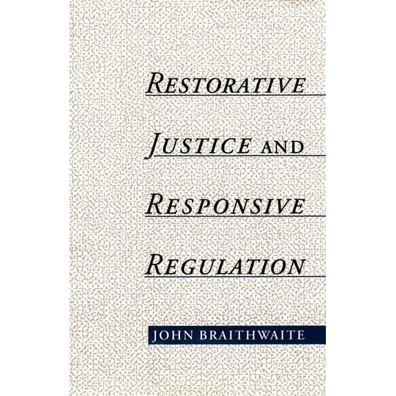 Studies in Crime and Public Policy Restorative Justice & Responsive Regulation, (Hardcover)