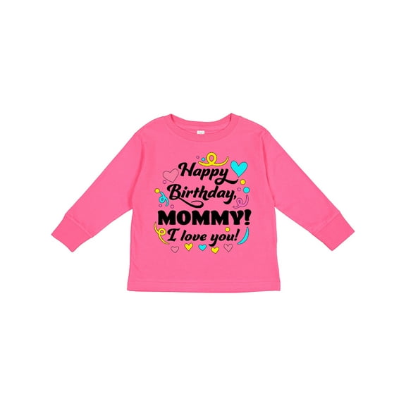 Inktastic Happy Birthday, Mommy I Love You Boys or Girls Long Sleeve Toddler T-Shirt