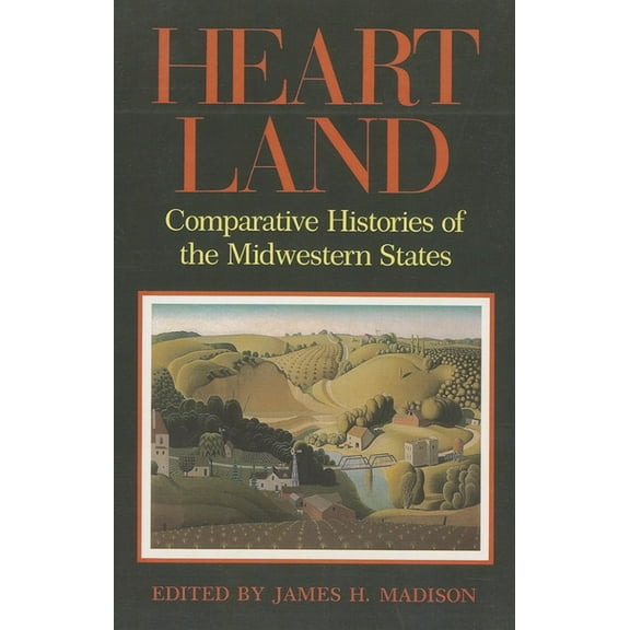 Midwestern History and Culture Heartland: Comparative Histories of the Midwestern States, (Paperback)