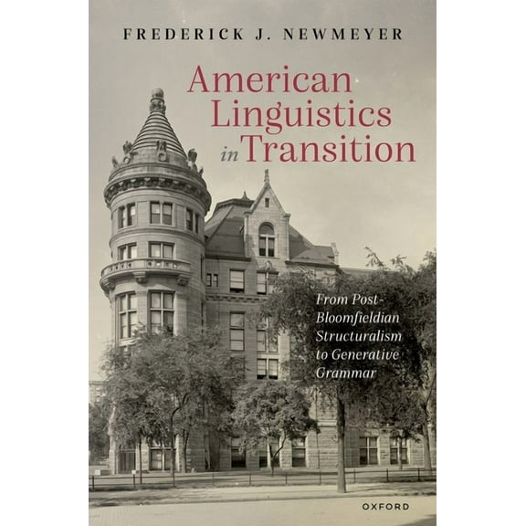 American Linguistics in Transition: From Post-Bloomfieldian Structuralism to Generative Grammar, (Hardcover)