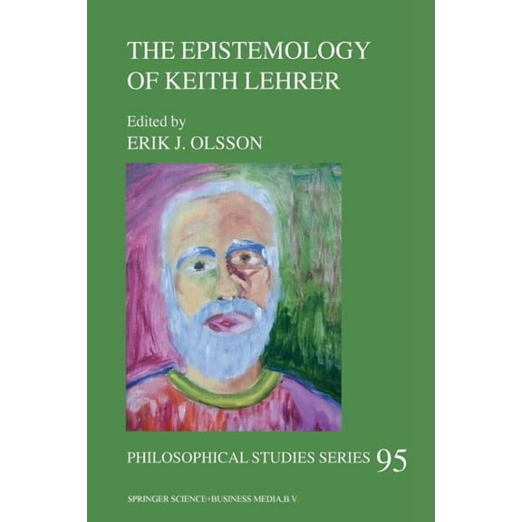 Philosophical Studies The Epistemology of Keith Lehrer, Book 95, (Paperback)