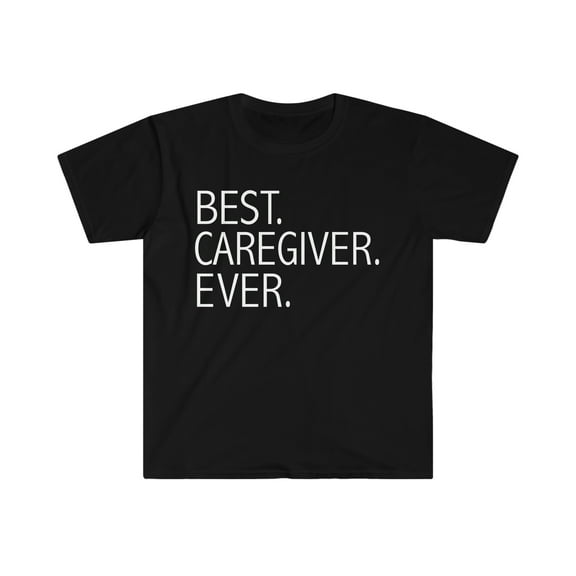 Best Caregiver Ever Unisex T-shirt S-3XL Career Graduation