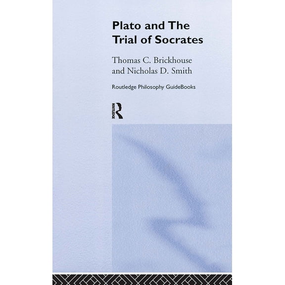 Routledge Philosophy Guidebooks Routledge Philosophy GuideBook to Plato and the Trial of Socrates, (Hardcover)