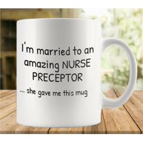 I''m Married To An Amazing Nurse Preceptor Coffee Mug - Funny Birthday Gift Idea For Mom Dad Husband Wife - 11 Oz Coffee Mug Tea Cup White