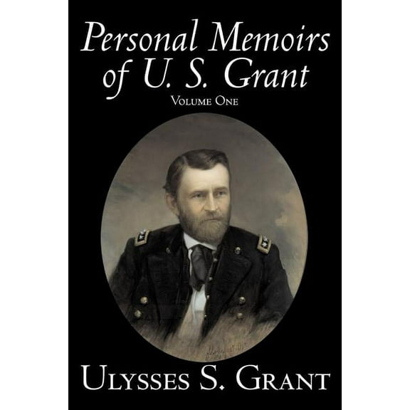 Personal Memoirs of U. S. Grant, Volume One, History, Biography, (Paperback)
