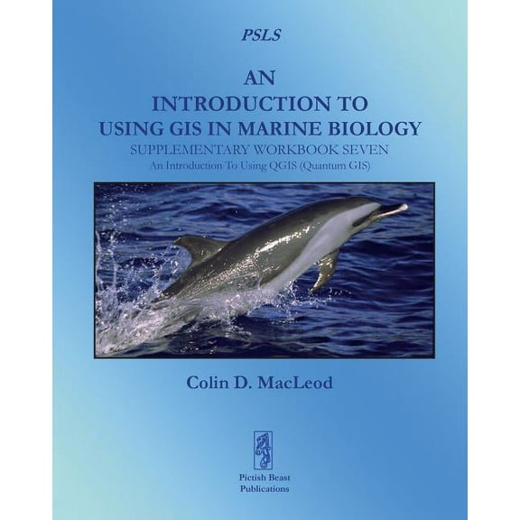 An Introduction To Using GIS In Marine Biology: Supplementary Workbook Seven: An Introduction To Using QGIS (Quantum GIS, (Paperback)