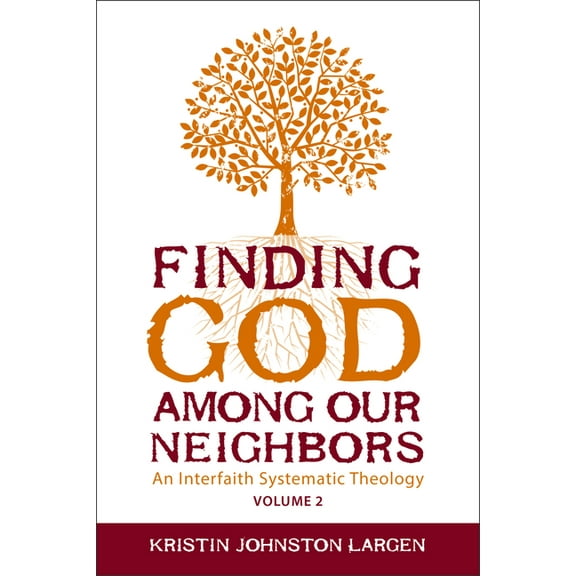 Finding God Among Our Neighbors, Volume 2: An Interfaith Systematic Theology, (Paperback)