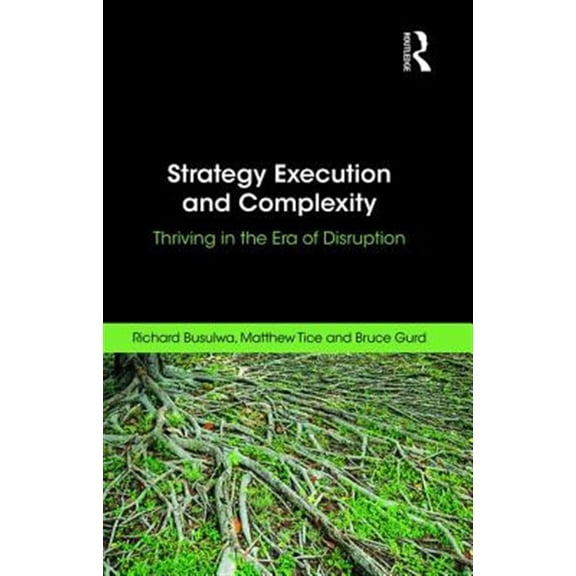 Pre-Owned Strategy Execution and Complexity: Thriving in the Era of Disruption, (Hardcover)