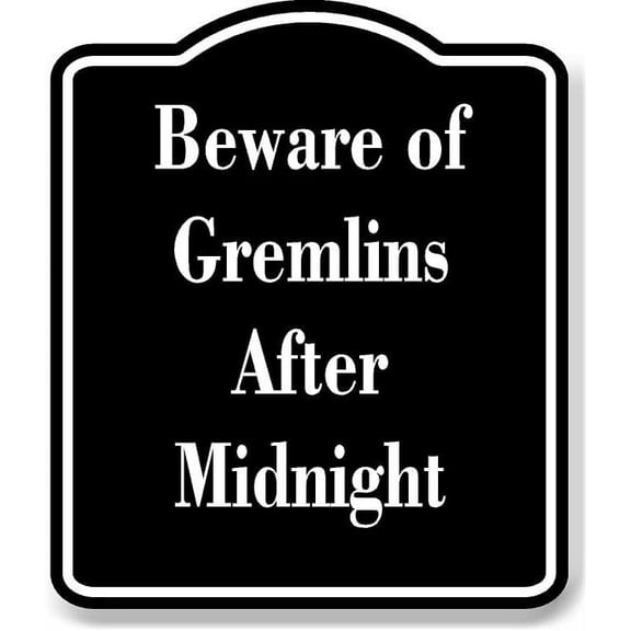 Beware of Gremlins After Midnight BLACK Aluminium Composite Sign 8.5''x10''
