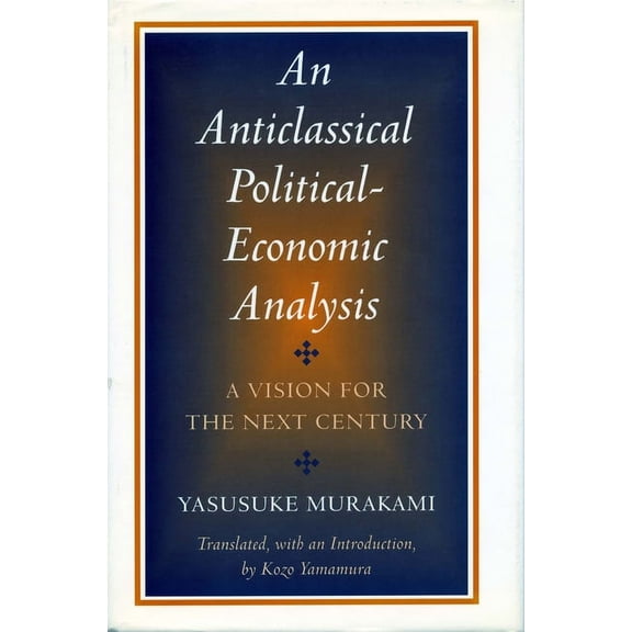Vision for the Next Century Anticlassical Political-Economic Analysis: A Vision for the Next Century, (Paperback)