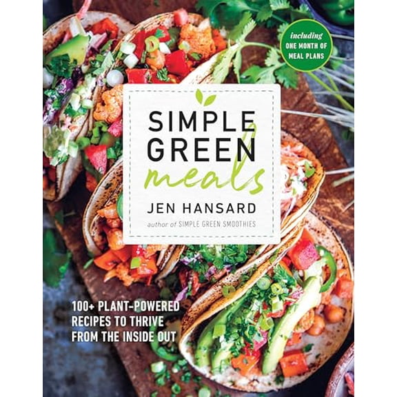 Pre-Owned Simple Green Meals: 100 Plant-Powered Recipes to Thrive from the Inside Out: A Cookbook (Paperback) 1635650097 9781635650099