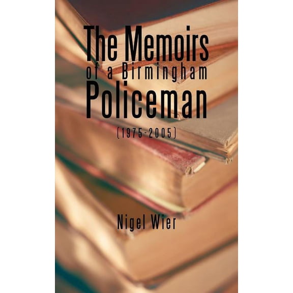 The Memoirs of a Birmingham Policeman (1975-2005)