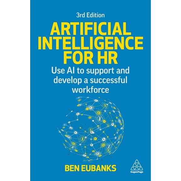 Artificial Intelligence for HR: Use AI to Support and Develop a Successful Workforce, (Paperback)