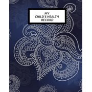 My child's Health Record: Child's Medical History To do Book, Baby 's Health keepsake Register & Information Record Log,, (Paperback)