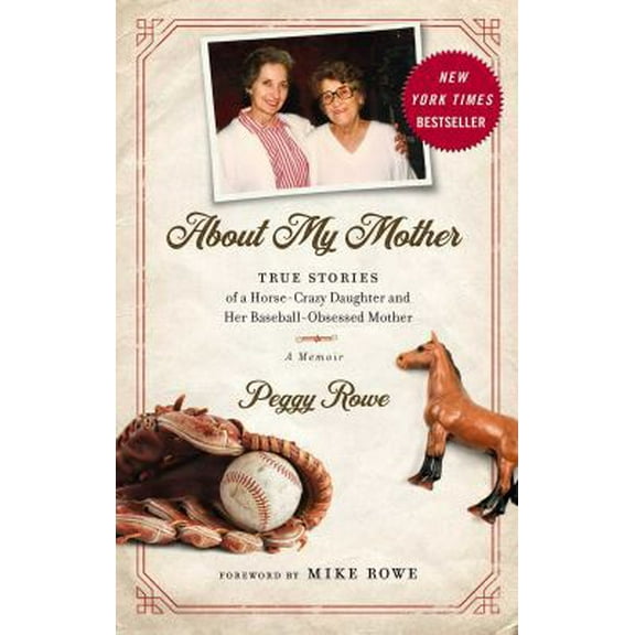 Pre-Owned About My Mother: True Stories of a Horse-Crazy Daughter and Her Baseball-Obsessed Mother: A Memoir (Hardcover) 1948677164 9781948677165