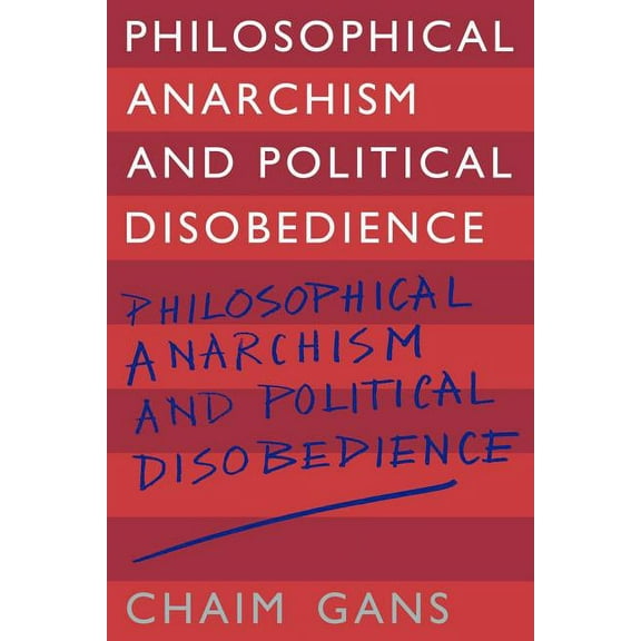 Philosophical Anarchism and Political Disobedience, (Paperback)