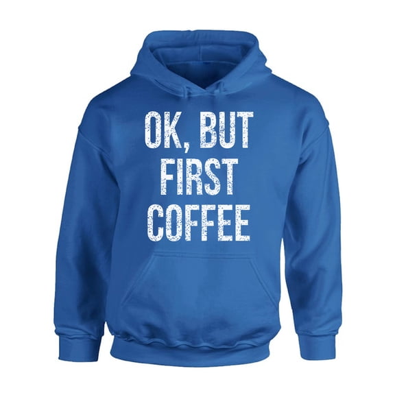 Awkward Styles Coffee Hoodie Ok But First Coffee Hooded Sweatshirt