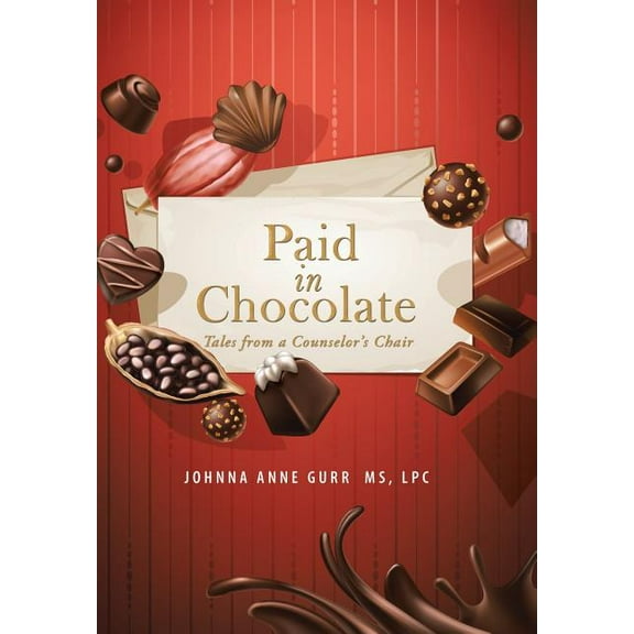 Paid in Chocolate : Tales from a Counselor'S Chair (Hardcover)