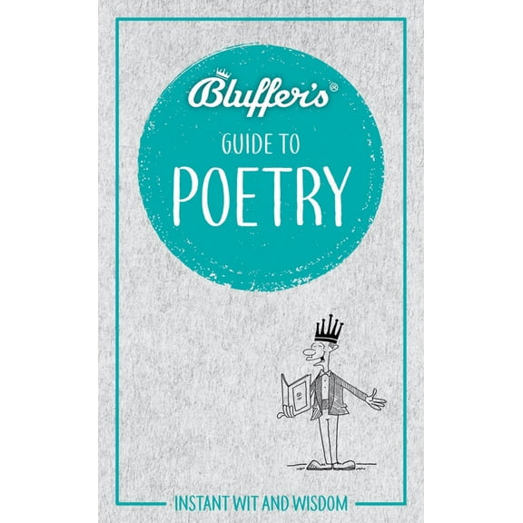 Bluffer's Guides: Bluffer's Guide to Poetry : Instant Wit and Wisdom (Paperback)
