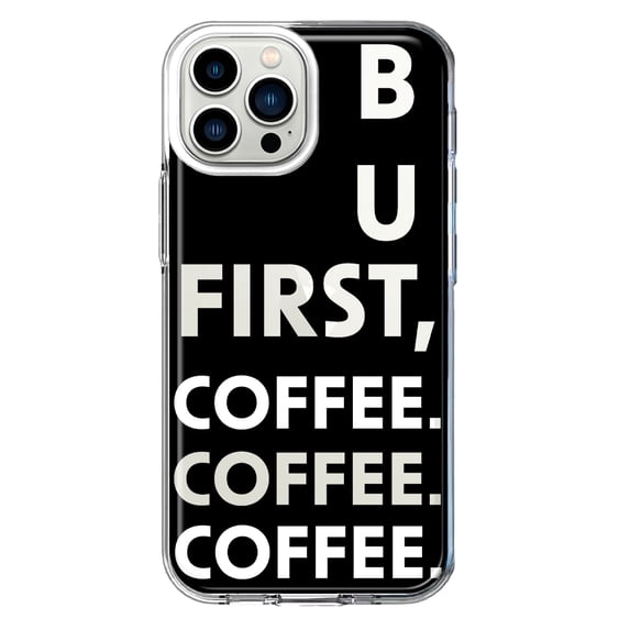 MUNDAZE Apple iPhone 13 Pro Max Shockproof Clear Hybrid Protective Phone Case Black Clear Funny Text Quote But First Coffee Cover