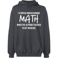 thumbnail image 2 of OXI Hoodie Sweatshirt - I Stopped Understanding Math, Basic Casual Hoodie for Men's and Women Fleece Hoodie Long Sleeve - Charcoal 3X-Large, 2 of 3