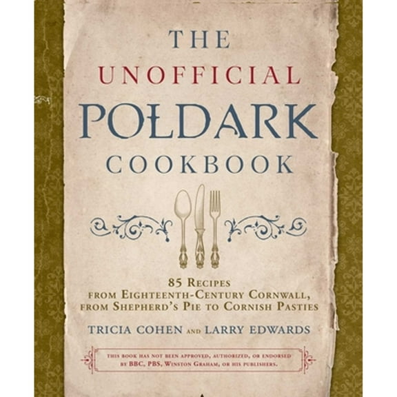 Pre-Owned The Unofficial Poldark Cookbook: 85 Recipes from Eighteenth-Century Cornwall, from Shepherd's Pie to Cornish Pasties (Hardcover) 1510737278 9781510737273
