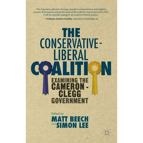 The Conservative-Liberal Coalition: Examining the Cameron-Clegg Government