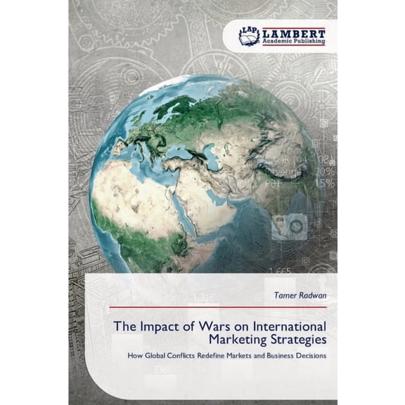 The Impact of Wars on International Marketing Strategies, (Paperback)