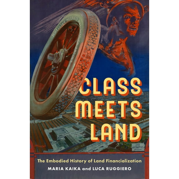 Ijurr Studies in Urban and Social Change Class Meets Land: The Embodied History of Land Financialization, (Paperback)