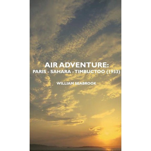 Air Adventure : Paris - Sahara - Timbuctoo - Hardcover